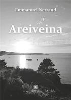 Couverture du livre « Areiveina » de Emmanuel Nerrand aux éditions Le Lys Bleu