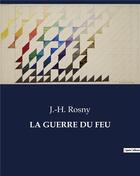 Couverture du livre « LA GUERRE DU FEU » de J.-H. Rosny aux éditions Culturea