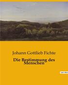 Couverture du livre « Die Bestimmung des Menschen » de J. G. Fichte aux éditions Culturea