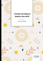 Couverture du livre « Toucher du doigt la lumière du soleil » de Jeannine Biehler aux éditions Nombre 7