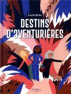 Couverture du livre « Destins d'aventurières » de Lucile Birba aux éditions Editions Du Tresor