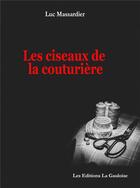 Couverture du livre « Les ciseaux de la couturière » de Luc Massardier aux éditions Editions La Gauloise