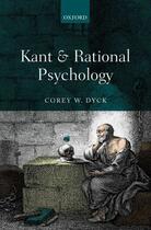 Couverture du livre « Kant and Rational Psychology » de Dyck Corey W aux éditions Oup Oxford