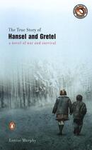 Couverture du livre « The True Story of Hansel and Gretel » de Murphy Louise aux éditions Penguin Group Us