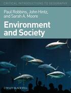 Couverture du livre « Environment and Society » de Paul Robbins et John Hintz et Sarah A. Moore aux éditions Wiley-blackwell