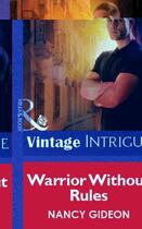 Couverture du livre « Warrior Without Rules (Mills & Boon Vintage Intrigue) » de Nancy Gideon aux éditions Mills & Boon Series