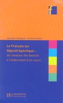 Couverture du livre « Le français sur objectif spécifique ; de l'analyse des besoins à l'élaboration d'un cours » de Jean-Marc Mangiante et Chantal Parpette aux éditions Hachette Francais Langue Etrangere