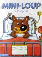Couverture du livre « Mini-Loup à l'hôpital » de Philippe Matter aux éditions Hachette Enfants