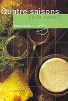 Couverture du livre « Quatre Saisons A La Carte » de Marc Veyrat aux éditions Hachette Pratique