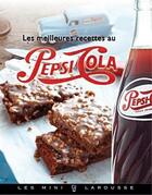 Couverture du livre « Les meilleures recettes au Pepsi-Cola » de  aux éditions Larousse