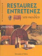 Couverture du livre « Restaurez  Entretenez Vos Meubles » de Christiane Neuville et Jacques Bonnery aux éditions Dessain Et Tolra