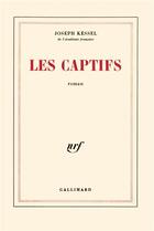 Couverture du livre « Les captifs » de Joseph Kessel aux éditions Gallimard