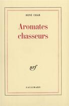 Couverture du livre « Aromates chasseurs » de René Char aux éditions Gallimard