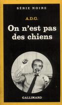 Couverture du livre « On n'est pas des chiens » de A.D.G. aux éditions Gallimard