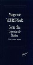 Couverture du livre « Conte bleu / Le Premier soir / Maléfice » de Marguerite Yourcenar aux éditions Gallimard