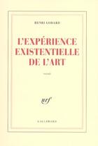 Couverture du livre « L'Expérience existentielle de l'art » de Henri Godard aux éditions Gallimard