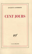 Couverture du livre « Cent jours » de Jacques Audiberti aux éditions Gallimard (patrimoine Numerise)