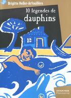 Couverture du livre « Dix legendes de dauphins (anc ed) » de Heller-Arfouillere B aux éditions Flammarion