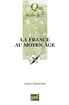 Couverture du livre « La France au moyen âge (12e édition) » de Andre Chedeville aux éditions Que Sais-je ?