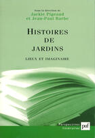 Couverture du livre « Histoires de jardins » de Jackie Pigeaud et Jean-Paul Barbe aux éditions Puf