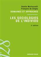 Couverture du livre « Les sociologies de l'individu (2e édition) » de Danilo Martuccelli et Francois De Singly aux éditions Armand Colin