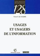 Couverture du livre « Usages et usagers de l'information » de Yves Le Coadic aux éditions Armand Colin