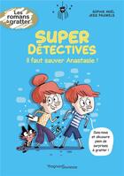 Couverture du livre « Super détectives Tome 1 : il faut sauver Anastasie ! » de Sophie Noel et Jess Pauwels aux éditions Magnard