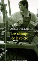 Couverture du livre « Les champs de la colère » de Guillais Joelle aux éditions Robert Laffont