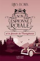 Couverture du livre « Son espionne royale Tome 4 : son espionne royale et la fiancée de Transylvanie » de Rhys Bowen aux éditions Robert Laffont