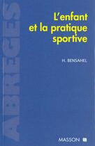 Couverture du livre « L'enfant et la pratique sportive - pod » de Bensahel Henri aux éditions Elsevier-masson