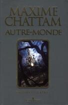 Couverture du livre « Autre-Monde : Intégrale t.1 à t.3 » de Maxime Chattam aux éditions Albin Michel