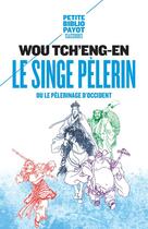Couverture du livre « Le singe pèlerin ou le pèlerinage d'Occident » de Tch'Eng-En Wou aux éditions Payot