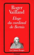 Couverture du livre « Éloge du cardinal de Bernis » de Roger Vailland aux éditions Grasset