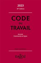 Couverture du livre « Code du travail, annoté, commenté en ligne (édition 2023) » de Caroline Dechriste et Magali Gadrat aux éditions Dalloz