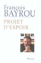 Couverture du livre « Projet d'espoir » de Francois Bayrou aux éditions Plon