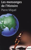 Couverture du livre « Les mensonges de l'histoire » de Pierre Miquel aux éditions Tempus/perrin