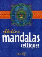 Couverture du livre « Coffret atelier mandalas celtiques » de  aux éditions Solar