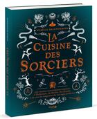 Couverture du livre « La cuisine des sorciers » de Aurelia Beaupommier aux éditions Solar