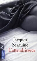 Couverture du livre « L'attendrisseur » de Jacques Serguine aux éditions Pocket