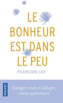 Couverture du livre « Le bonheur est dans le peu » de Francine Jay aux éditions Pocket