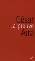 Couverture du livre « La preuve » de Cesar Aira aux éditions Christian Bourgois