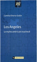 Couverture du livre « Los angeles - le mythe americain inacheve » de Cynthia Ghorra-Gobin aux éditions Cnrs Ditions Via Openedition