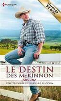 Couverture du livre « Le destin des McKinnon : les amants de Southern Cross ; une rencontre pleine de promesses ; le secret de Reid McKinnon » de Barbara Hannay aux éditions Harlequin