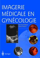 Couverture du livre « Imagerie médicale en gynécologie » de Bernard Blanc aux éditions Springer