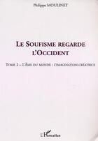 Couverture du livre « LE SOUFISME REGARDE L'OCCIDENT » de Philippe Moulinet aux éditions Editions L'harmattan
