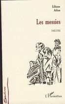 Couverture du livre « Les messies - theatre » de Liliane Atlan aux éditions Editions L'harmattan