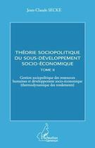 Couverture du livre « Théorie sociopolitique du sous-développement socio-économique t.2 » de Jean-Claude Secke aux éditions Editions L'harmattan