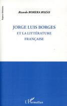 Couverture du livre « Jorge Luis Borges et la littérature française » de Ricardo Romera Rozas aux éditions L'harmattan