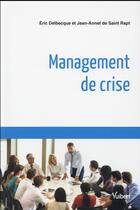 Couverture du livre « Management de crise » de Eric Delbecque aux éditions Vuibert