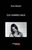 Couverture du livre « Les sombres maux » de Jessica Gorgeart aux éditions Editions Du Net